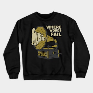 Where Word Fail, Music Speak Crewneck Sweatshirt